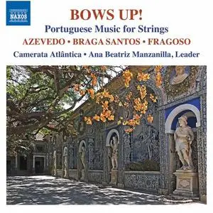 Camerata Atlântica, Ana Beatriz Manzanilla - Bows Up!: Portuguese Music for Strings (2021)