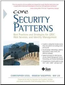Core Security Patterns: Best Practices and Strategies for J2EE(TM), Web Services, and Identity Management 