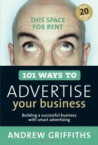 101 Ways to Advertise Your Business: Building a Successful Business with Smart Advertising (repost)