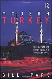 Modern Turkey: People, State and Foreign Policy in a Globalised World