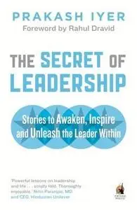 The Secret of Leadership: Stories to Awaken, Inspire and Unleash the Leader Within (Repost)