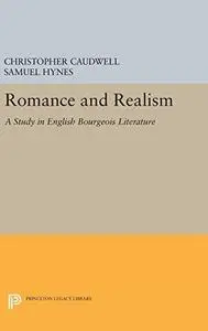 Romance and Realism: A Study in English Bourgeois Literature