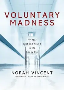 Voluntary Madness: My Year Lost and Found in the Loony Bin (Audiobook)