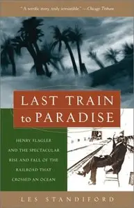 Last Train to Paradise: Henry Flagler and the Spectacular Rise and Fall of the Railroad that Crossed an Ocean [Audiobook]