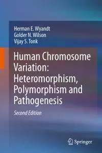 Human Chromosome Variation: Heteromorphism, Polymorphism and Pathogenesis, Second Edition
