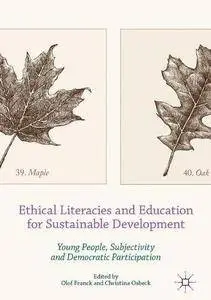 Ethical Literacies and Education for Sustainable Development: Young People, Subjectivity and Democratic Participation