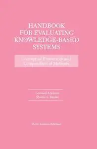 Handbook for Evaluating Knowledge-Based Systems: Conceptual Framework and Compendium of Methods