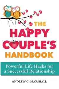 The Happy Couple's Handbook: Powerful Life Hacks for a Successful Relationship