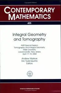 Integral Geometry And Tomography: AMS Special Session on Tomography And Integral Geometry, April 17-18, 2004, Rider University,