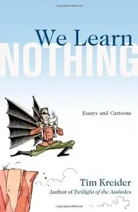 We Learn Nothing: Essays and Cartoons