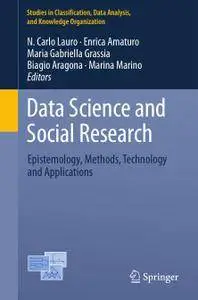 Data Science and Social Research: Epistemology, Methods, Technology and Applications