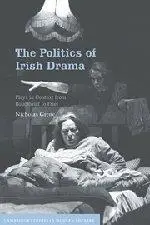 The Politics of Irish Drama: Plays in Context from Boucicault to Friel