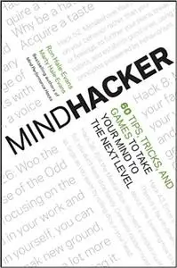 Mindhacker: 60 Tips, Tricks, and Games to Take Your Mind to the Next Level
