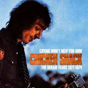 Chicken Shack - Crying Won't Help You Now: The Deram Years 1971-1974 (2022) {3CD Box Set, Remastered}