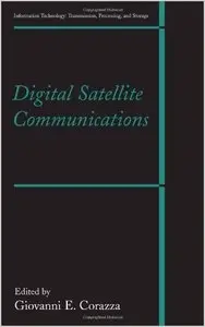 Digital Satellite Communications (Information Technology: Transmission, Processing and Storage) by Giovanni E. Corazza (Repost)