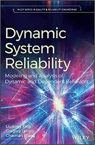 Dynamic System Reliability: Modeling and Analysis of Dynamic and Dependent Behaviors