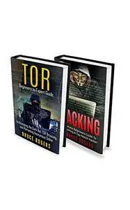 TOR: 2 in 1 Beginners Guidebook to TOR and Hacking - Access the Darknet