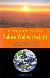 Solare Weltwirtschaft. Strategie für die ökologische Moderne