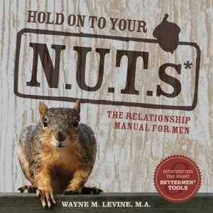 Hold on to Your NUTs: The Relationship Manual for Men (Audiobook)