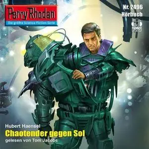 «Perry Rhodan - Episode 2496: Chaotender gegen Sol» by Hubert Haensel