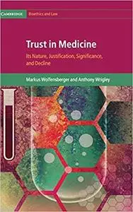 Trust in Medicine: Its Nature, Justification, Significance, and Decline