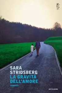 Sara Stridsberg - La gravità dell'amore