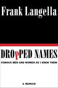 Dropped Names: Famous Men and Women As I Knew Them (Repost)