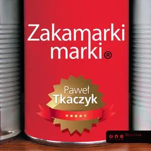 «Zakamarki marki» by Paweł Tkaczyk