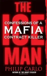 The Ice Man: Confessions of a Mafia Contract Killer