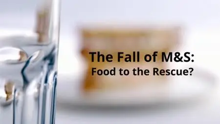 Ch5. - The Fall of Marks and Spencer Food to the Rescue (2019)