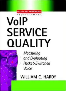 VoIP Service Quality : Measuring and Evaluating Packet-Switched Voice