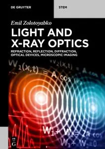 Light and X-Ray Optics: Refraction, Reflection, Diffraction, Optical Devices, Microscopic Imaging (De Gruyter STEM)