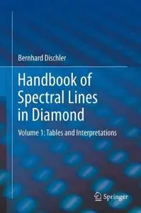 Handbook of Spectral Lines in Diamond: Volume 1: Tables and Interpretations
