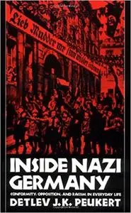 Inside Nazi Germany: Conformity, Opposition, and Racism in Everyday Life