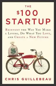 The $100 Startup: Reinvent the Way You Make a Living, Do What You Love, and Create a New Future (Audiobook)