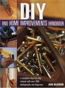DIY and Home Improvements Handbook: A Complete Step-by-Step Manual with Over 800 Photos and Diagrams (Repost)