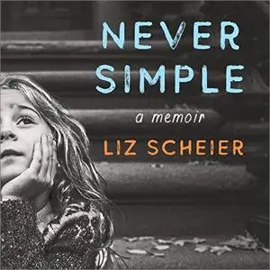 Never Simple: A Memoir [Audiobook]