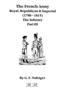 The French Army, Royal, Republican & Imperial (1788-1815): The Infantry (Part III) (repost)