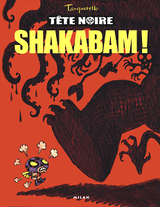 Tête Noire - Tome 1 - Shakabam!