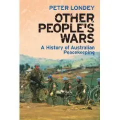 Other People's Wars: A history of Australian peacekeeping