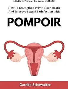 How to Strengthen Pelvic Floor Health and Improve Sexual Satisfaction with Pompoir