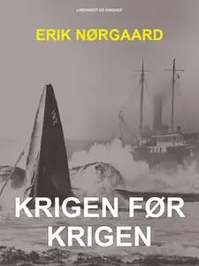 «Krigen før krigen» by Erik Nørgaard