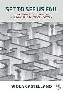 Set to See Us Fail: Debating Inequalities in the Child Welfare System of New York