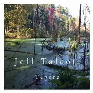 Jeff Talcott - Tegere (2019)