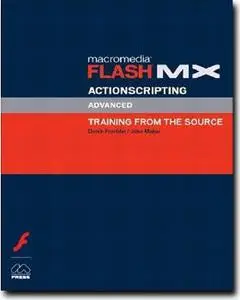 Macromedia Flash MX ActionScripting: Advanced Training from the Source by  Derek Franklin