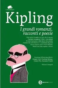 Kipling Rudyard - I grandi romanzi, racconti e poesie