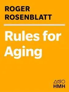 Rules for Aging: A Wry and Witty Guide to Life