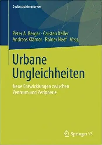 Urbane Ungleichheiten: Neue Entwicklungen zwischen Zentrum und Peripherie