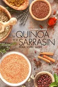 Colombe Plante, "Le quinoa et le sarrasin pour votre santé"