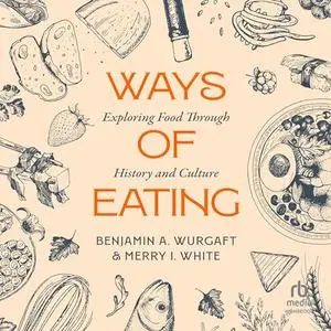 Ways of Eating: Exploring Food through History and Culture [Audiobook]